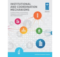 Institutional and Coordination Mechanisms guidance: Guidance Note on Facilitating Integration and Coherence for SDG Implementation